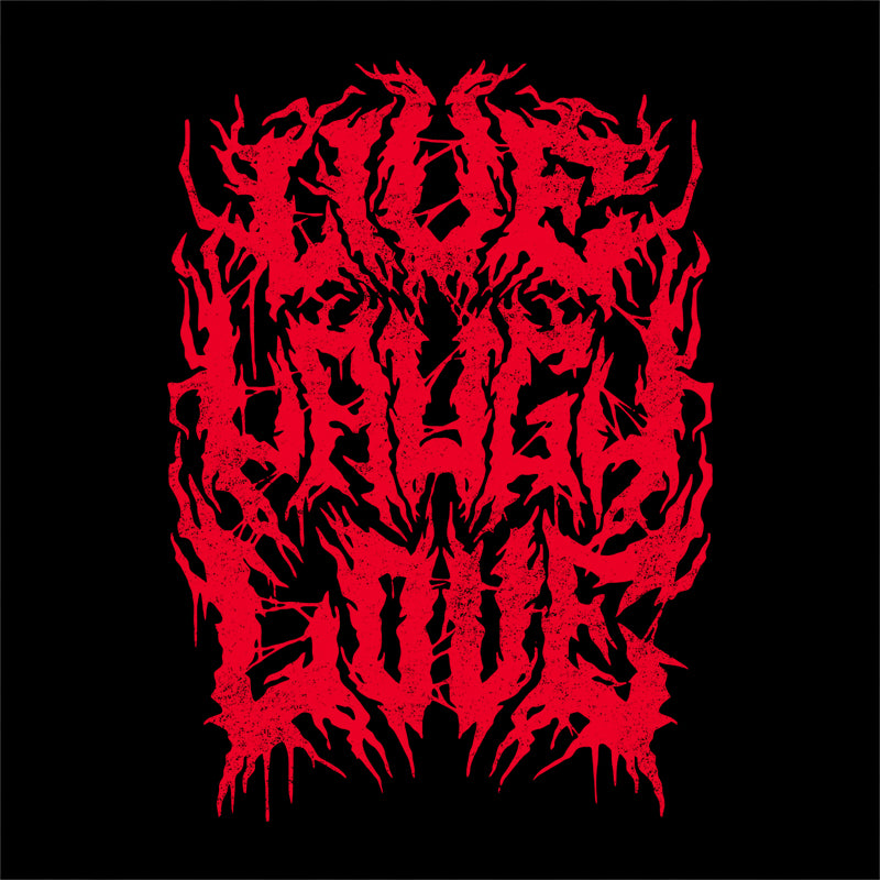 Live Laugh Love Death Metal T-Shirt FiveFingerTees