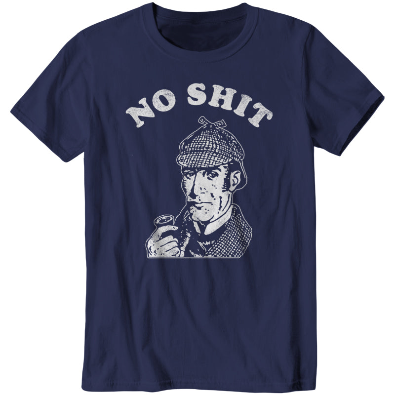 No Shit Sherlock T-Shirt - FiveFingerTees