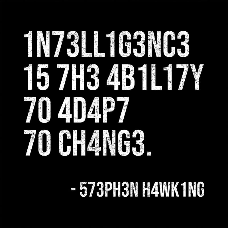 Intelligence Is The Ability To Adapt To Change T-Shirt
