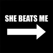 She Beats Me T-Shirt - FiveFingerTees