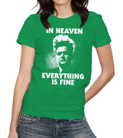 In Heaven Everything Is Fine T-Shirt - FiveFingerTees
