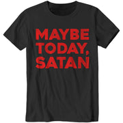 Maybe Today Satan T-Shirt - FiveFingerTees
