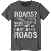 Where We're Going We Don't Need Roads T-Shirt - FiveFingerTees
