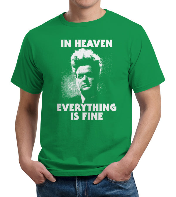 In Heaven Everything Is Fine T-Shirt - FiveFingerTees