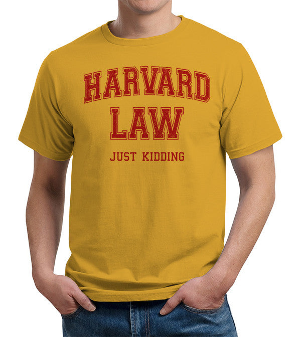 Harvard Law (Just Kidding) T-Shirt - FiveFingerTees