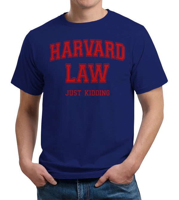 Harvard Law (Just Kidding) T-Shirt - FiveFingerTees