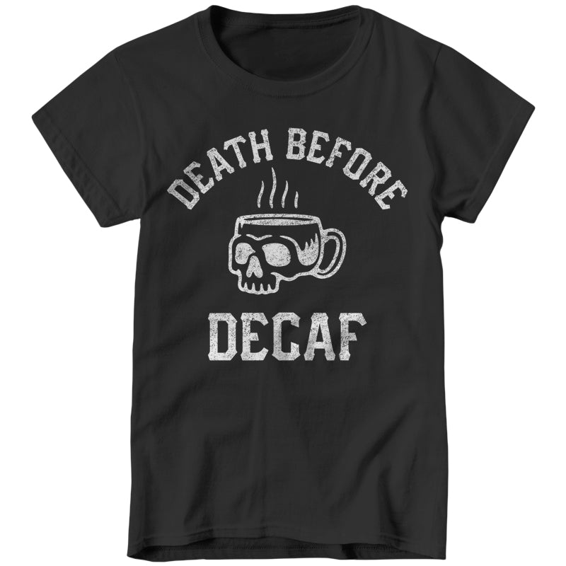 Death Before Decaf Ladies T-Shirt - FiveFingerTees