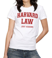 Harvard Law (Just Kidding) T-Shirt - FiveFingerTees