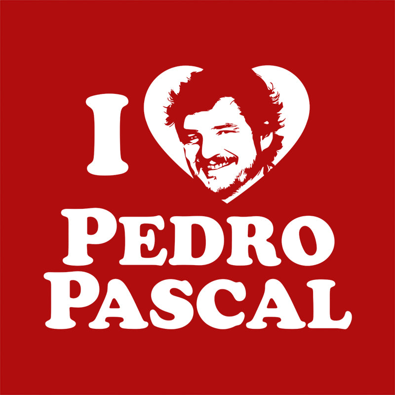 I Love Pedro Pascal