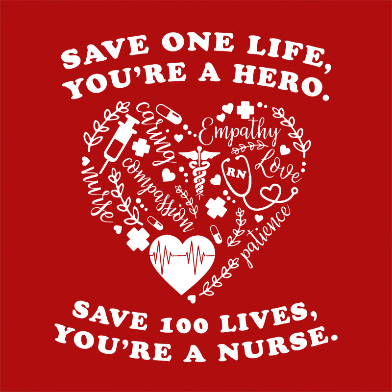 Save 100 Lives You're A Nurse