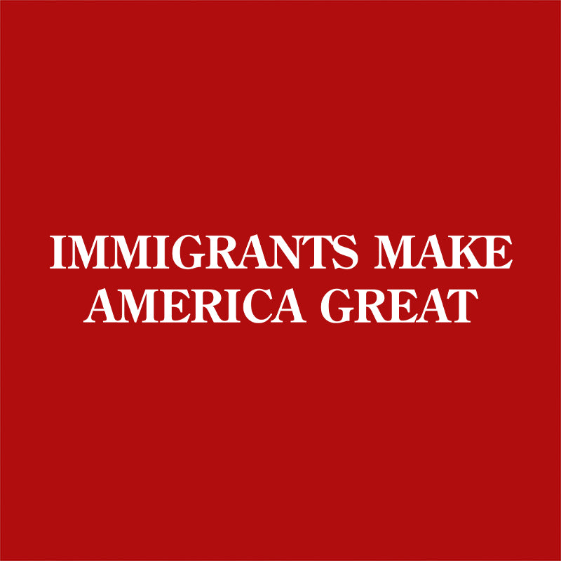Red background with white text 'IMMIGRANTS MAKE AMERICA GREAT' T-Shirt