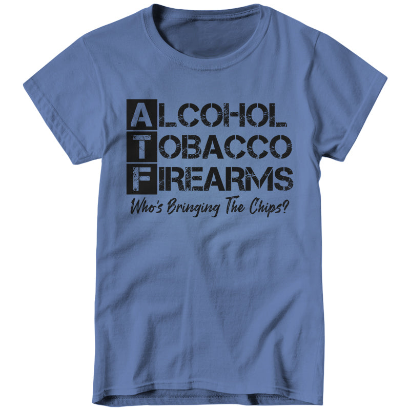 alcohol tobacco firearms who's bringing the chips ATF Who's Bringing The Chips? T-Shirt