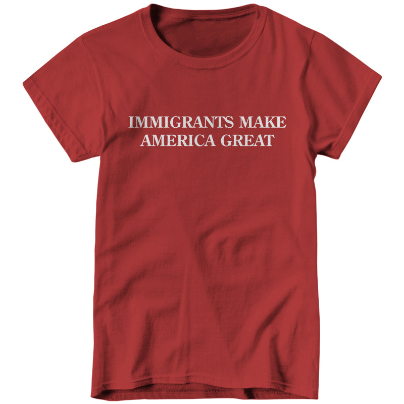 Red background with white text 'IMMIGRANTS MAKE AMERICA GREAT' Ladies T-Shirt