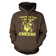I Hanker For A Hunk Of Cheese Hoodie - FiveFingerTees