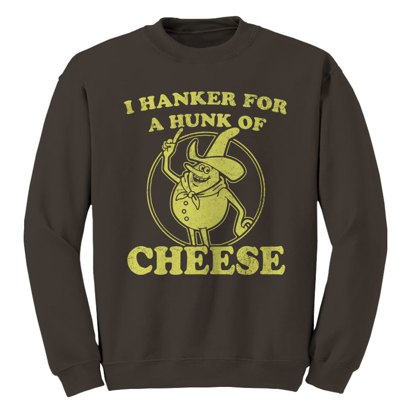 I Hanker For A Hunk Of Cheese Sweatshirt - FiveFingerTees