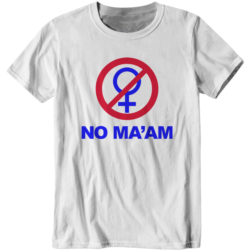 No Ma'am T-Shirt - FiveFingerTees