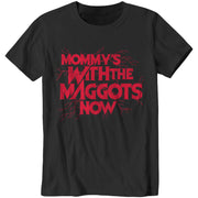 Mommy's With The Maggots Now T-Shirt - FiveFingerTees