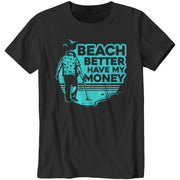Beach Better Have My Money T-Shirt - FiveFingerTees