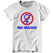 No Ma'am Ladies T-Shirt - FiveFingerTees