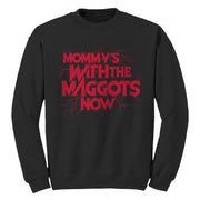 Mommy's With The Maggots Now Sweatshirt - FiveFingerTees