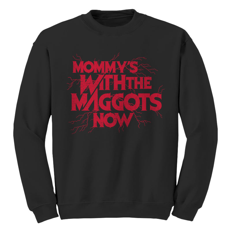 Mommy's With The Maggots Now Sweatshirt - FiveFingerTees