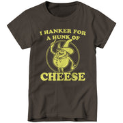 I Hanker For A Hunk Of Cheese Ladies T-Shirt - FiveFingerTees