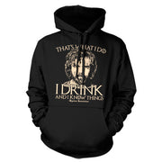 I Drink And I Know Things Hoodie - FiveFingerTees