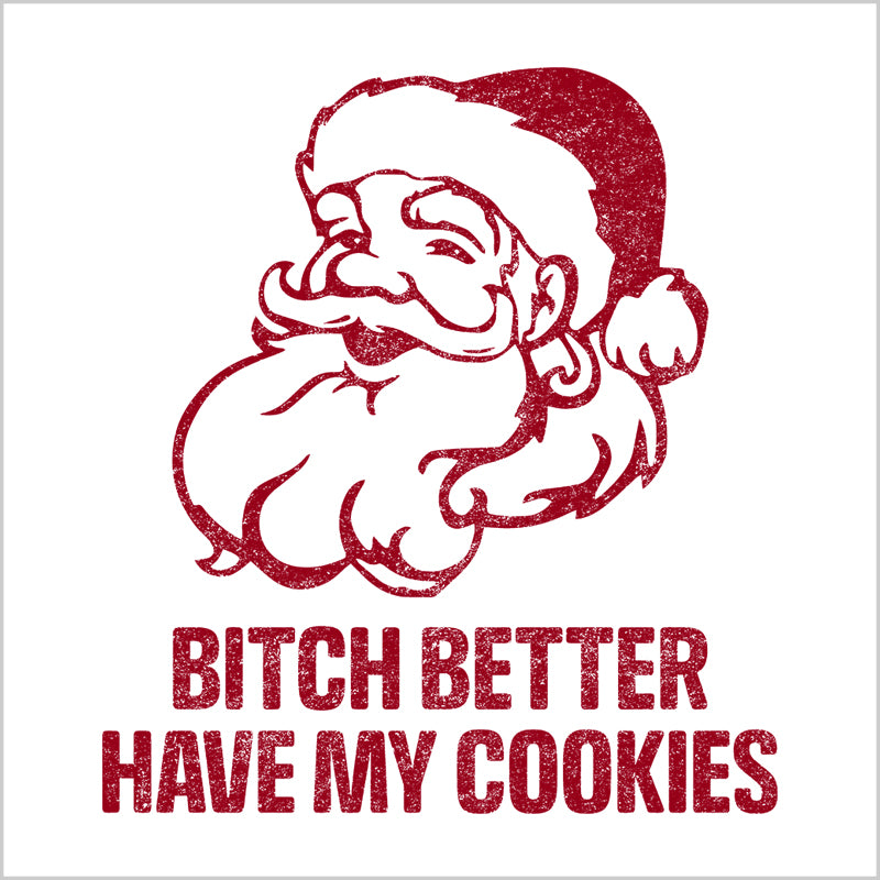 Bitch Better Have My Cookies