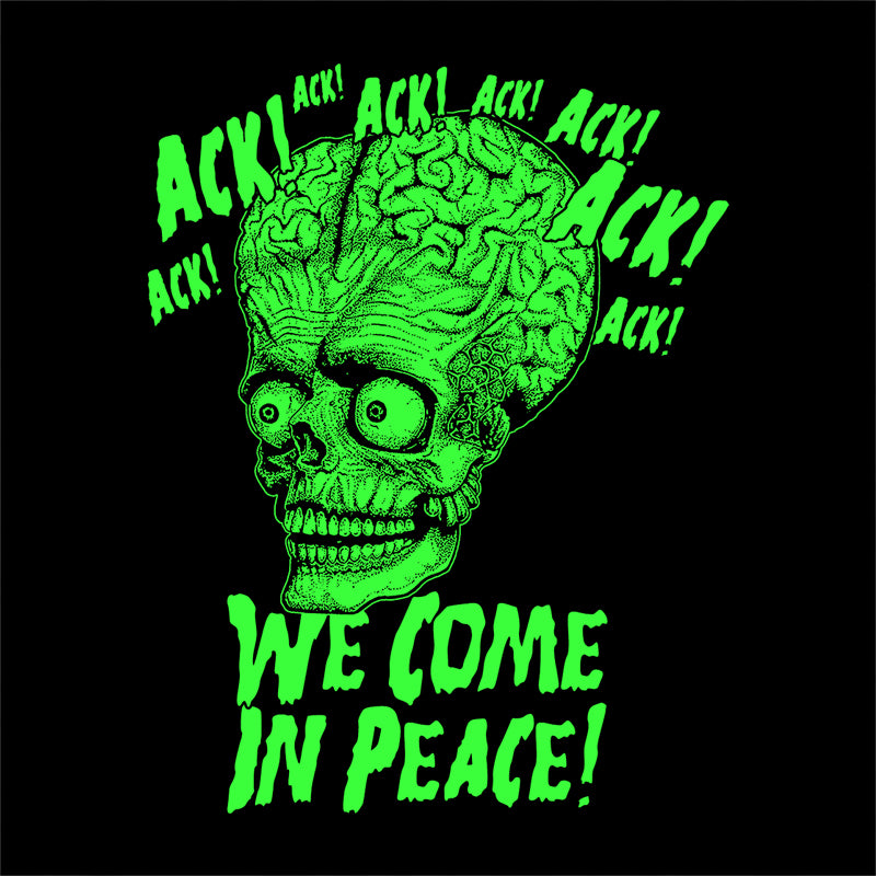 Ack! We Come In Peace T-Shirt - FiveFingerTees