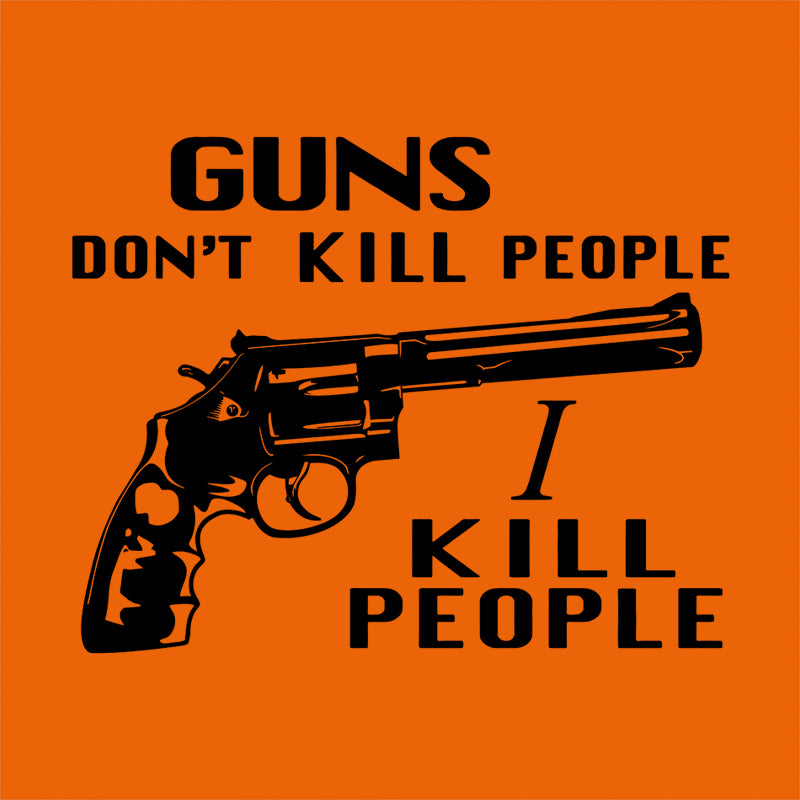 Guns Don't Kill People, I Kill People T-Shirt - FiveFingerTees