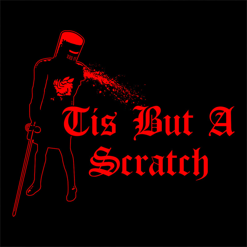 Tis But A Scratch T-Shirt - FiveFingerTees