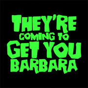 They're Coming To Get You Barbara T-Shirt - FiveFingerTees