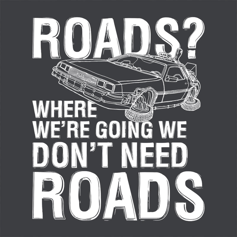 Where We're Going We Don't Need Roads T-Shirt - FiveFingerTees