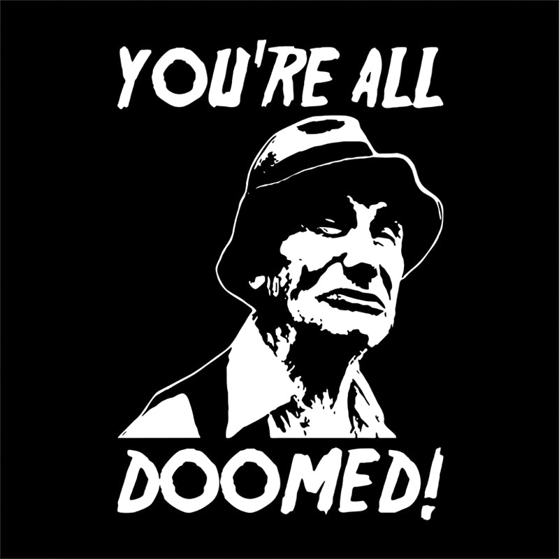 You're All Doomed T-Shirt - FiveFingerTees