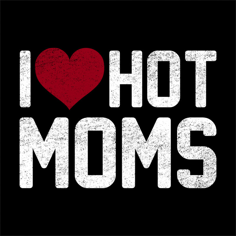 I Love Hot Moms T-Shirt - FiveFingerTees