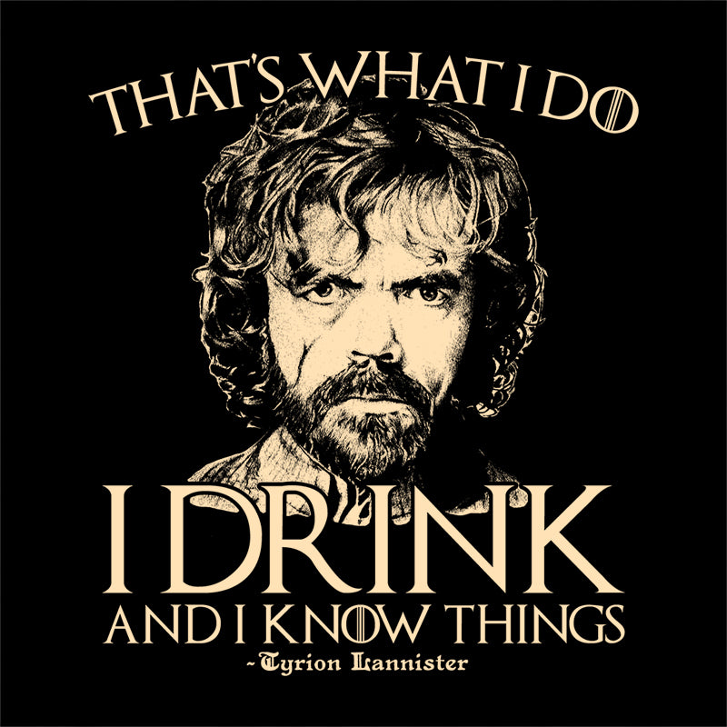 I Drink And I Know Things T-Shirt - FiveFingerTees