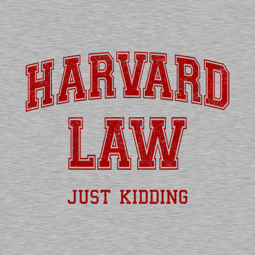 Harvard Law (Just Kidding) T-Shirt - FiveFingerTees