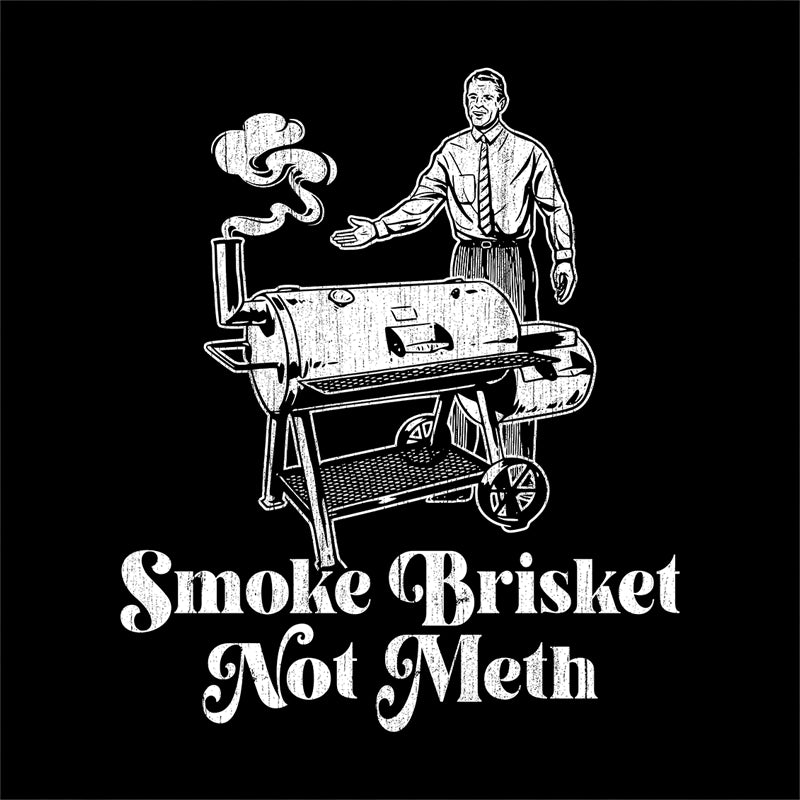 Smoke Brisket Not Meth T-Shirt - FiveFingerTees