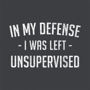 In My Defense I Was Left Unsupervised T-Shirt - FiveFingerTees