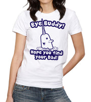 Bye Buddy Hope You Find Your Dad T-Shirt - FiveFingerTees