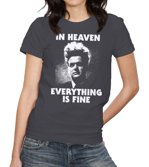 In Heaven Everything Is Fine T-Shirt - FiveFingerTees