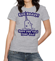 Bye Buddy Hope You Find Your Dad T-Shirt - FiveFingerTees