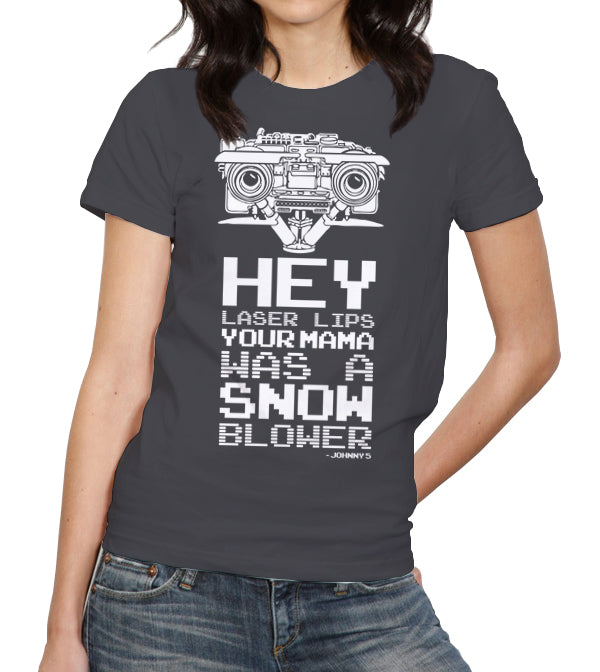 Hey Laser Lips Your Mama Was A Snowblower T-Shirt - FiveFingerTees