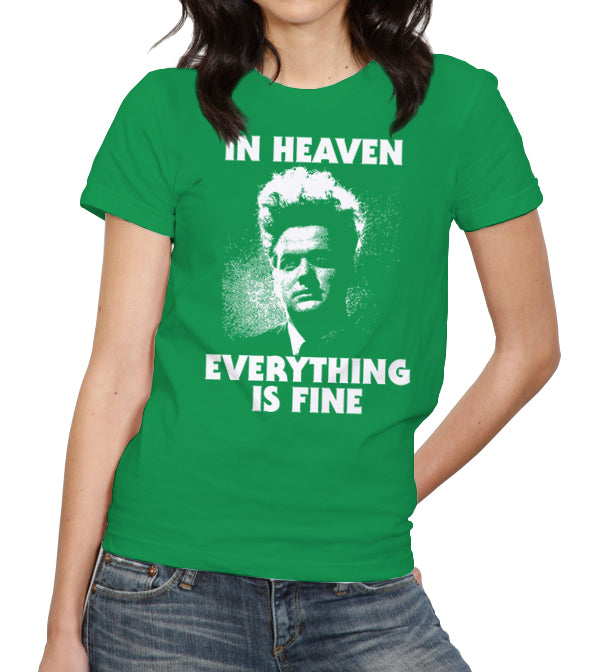 In Heaven Everything Is Fine T-Shirt - FiveFingerTees