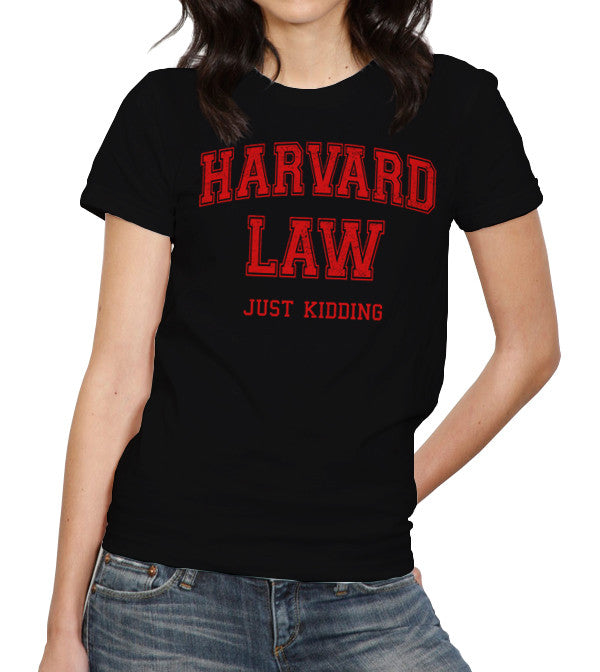 Harvard Law (Just Kidding) T-Shirt - FiveFingerTees