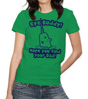 Bye Buddy Hope You Find Your Dad T-Shirt - FiveFingerTees