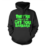 They're Coming To Get You Barbara Hoodie - FiveFingerTees