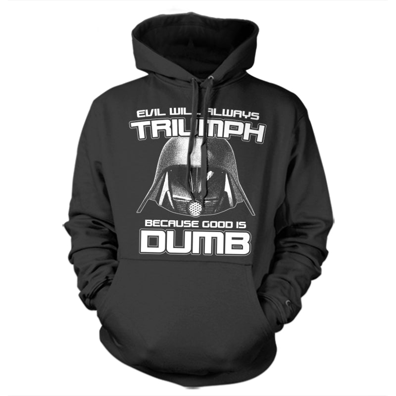 Evil Will Always Triumph Because Good Is Dumb Hoodie - FiveFingerTees