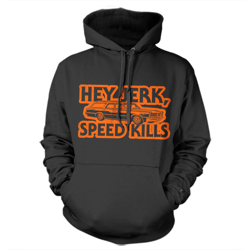 Hey Jerk, Speed Kills Hoodie - FiveFingerTees