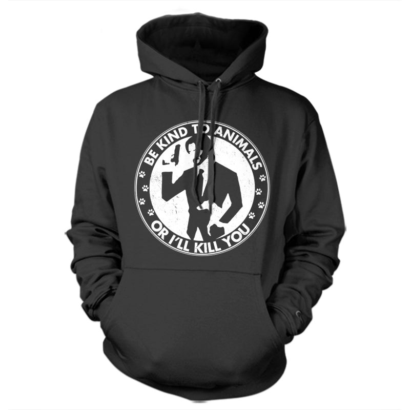 Be Kind To Animals Or I'll Kill You Hoodie - FiveFingerTees